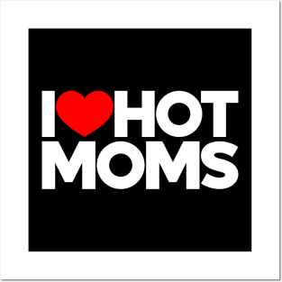 I Love Hot Moms Funny Red Hearts Love (White) Posters and Art